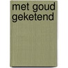 Met goud geketend door Lexi Blake