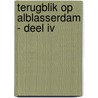 Terugblik op Alblasserdam - Deel IV by Hennie van der Zouw