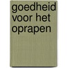 Goedheid voor het oprapen door Margriet Van Der Kooi
