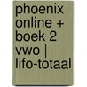 Phoenix online + boek 2 vwo | LIFO-totaal door Onbekend