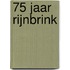 75 jaar Rijnbrink
