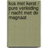 Kus met kerst / Pure verleiding / Nacht met de magnaat