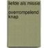Liefde als missie / Overrompelend knap