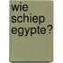 Wie schiep Egypte?