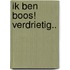 Ik ben boos! Verdrietig..