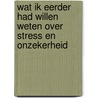 Wat ik eerder had willen weten over stress en onzekerheid door Marian Mudder