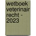 Wetboek Veterinair recht - 2023