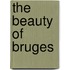 THE BEAUTY OF BRUGES