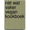 Nèt wat Vaker Vegan Kookboek by Orly Vlot