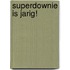 SuperDownie is jarig!