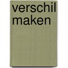 Verschil maken door N. Saab