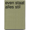 EVEN STAAT ALLES STIL door Elle Werners