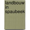 Landbouw in Spaubeek door Ruud Offermans