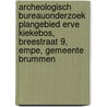 Archeologisch Bureauonderzoek Plangebied Erve Kiekebos, Breestraat 9, Empe, Gemeente Brummen door J.E. van den Bosch