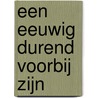 Een eeuwig durend voorbij zijn by Sven Cohen Stuart