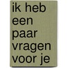 Ik heb een paar vragen voor je by Rebecca Makkai