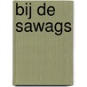 Bij de Sawags by Henk van de Weg