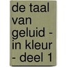 De Taal van Geluid - in kleur - deel 1 by Karrarikh Tor