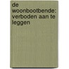 De woonbootbende: Verboden aan te leggen by Barbara Scholten
