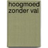 Hoogmoed zonder val