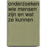 Onderzoeken wie mensen zijn en wat ze kunnen by Pol Craeynest