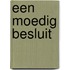 Een moedig besluit
