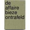 De Affaire Bieze ontrafeld by Cornelius A. Isseldiek