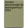 Monitor discriminatie bij woningverhuur 2023 by Andrew Britt