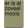 Er is al zoveel moois by Dorine van den Noort-Kema