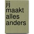 Jij maakt alles anders