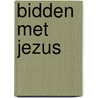 Bidden met Jezus door Ds. M. Klaassen