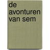 De avonturen van Sem by Jorien Beunk