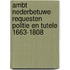 Ambt Nederbetuwe Requesten Politie en Tutele 1663-1808