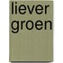 Liever groen