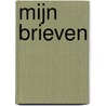 Mijn Brieven by Rutger Willem Weemhoff