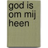 God is om mij heen door Pieter Both
