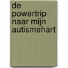 De powertrip naar mijn autismehart by Jean D