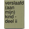 Verslaafd (aan mijn) kind - Deel II by Judith van Broekhoven