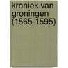 Kroniek van Groningen (1565-1595) by Eggerik Egges Phebens