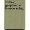 Vrijheid, gelijkheid en broederschap door Kees van Schaik
