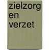 Zielzorg en Verzet by G.J. van Veen