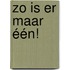 Zo is er maar één!
