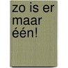 Zo is er maar één! door Robbert Damen