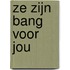 Ze zijn bang voor jou