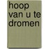 Hoop van u te dromen