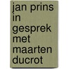 Jan Prins in gesprek met Maarten Ducrot door Jan Prins