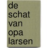 De schat van opa Larsen door Pieter Kuhn