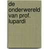De onderwereld van prof. Lupardi door Pieter Kuhn