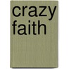 Crazy faith door Michael Todd