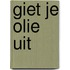 Giet je olie uit
